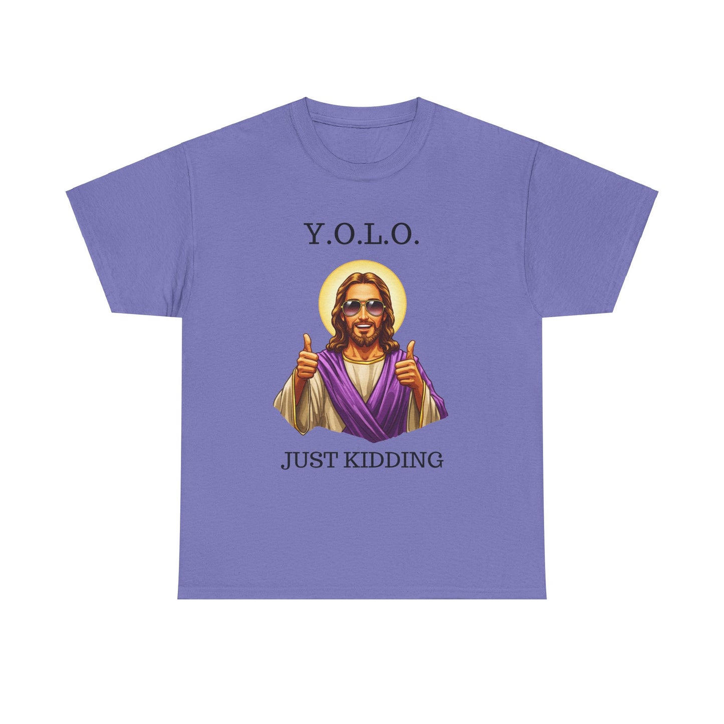 You Only Live Once Just Kidding Jesus T-Shirt