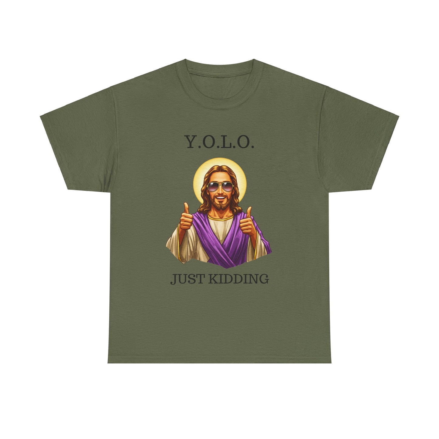 You Only Live Once Just Kidding Jesus T-Shirt