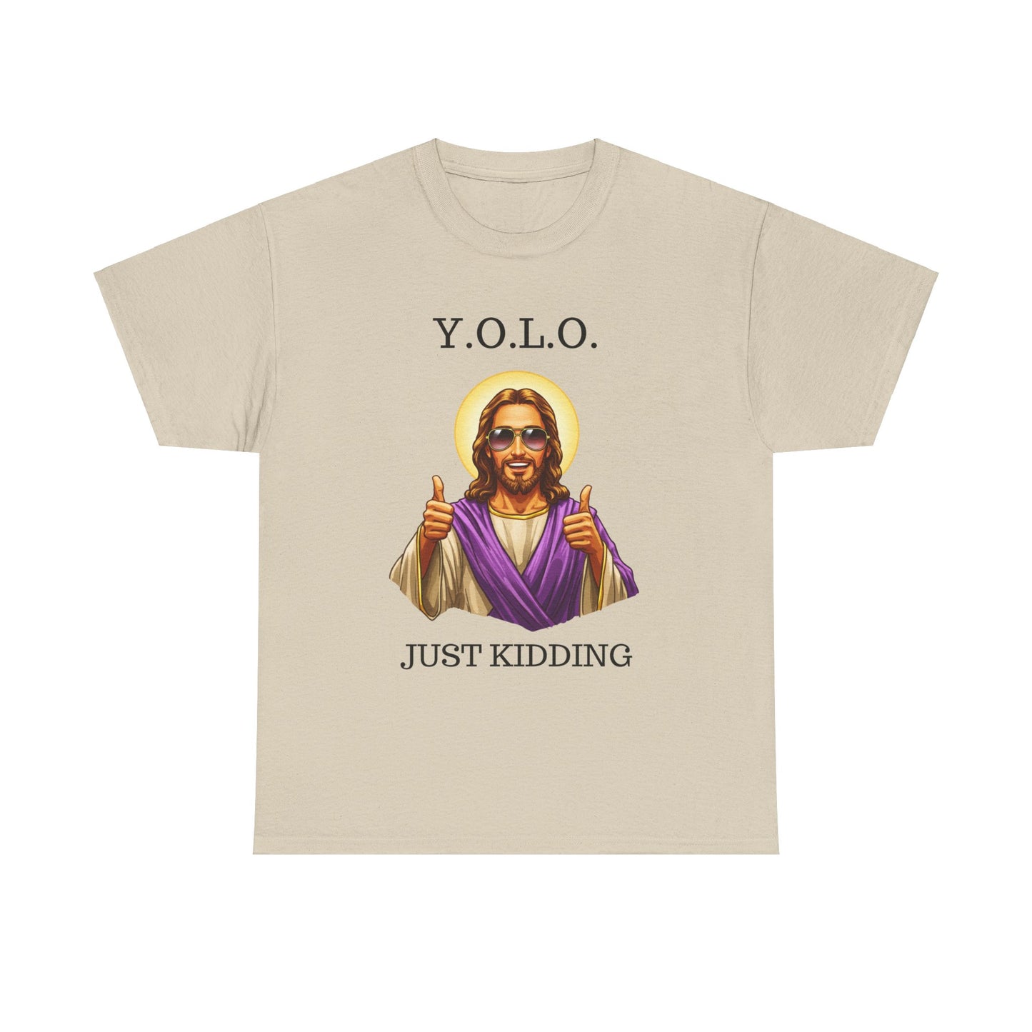 You Only Live Once Just Kidding Jesus T-Shirt
