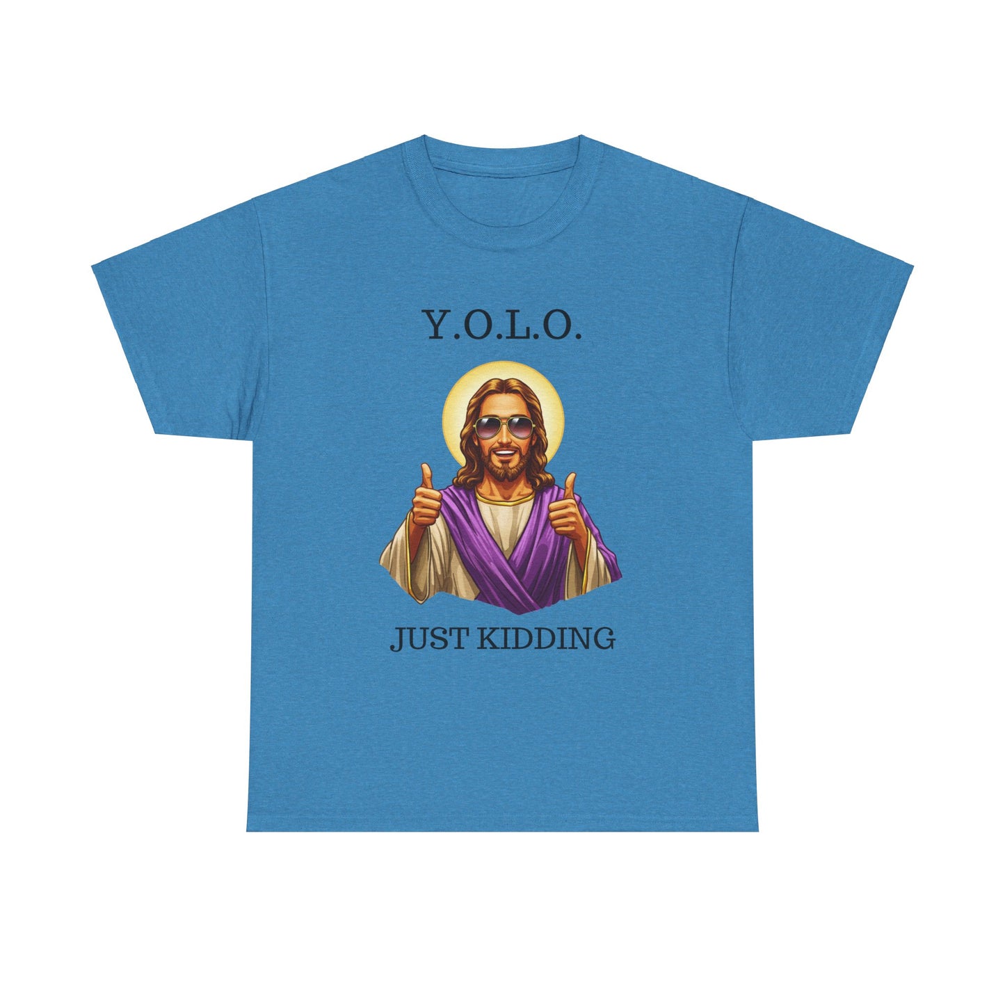 You Only Live Once Just Kidding Jesus T-Shirt